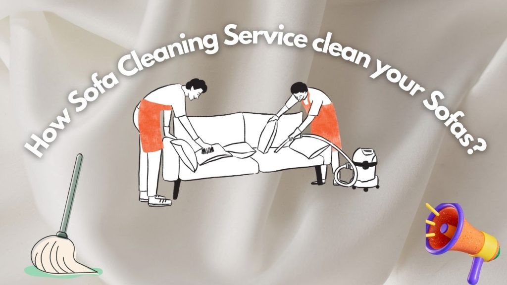 How sofa cleaning service clean sofas?